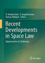 Recent Developments In Space Law: Opportunities & Challenges