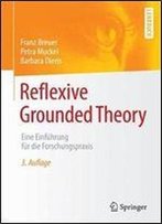 Reflexive Grounded Theory: Eine Einfuhrung Fur Die Forschungspraxis