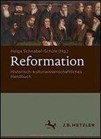 Reformation: Historisch-Kulturwissenschaftliches Handbuch