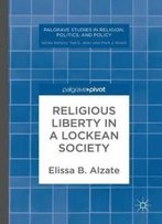 Religious Liberty In A Lockean Society (Palgrave Studies In Religion, Politics, And Policy)