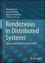 Rendezvous In Distributed Systems: Theory, Algorithms And Applications