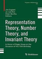 Representation Theory, Number Theory, And Invariant Theory: In Honor Of Roger Howe On The Occasion Of His 70th Birthday (Progress In Mathematics)