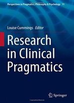 Research In Clinical Pragmatics (Perspectives In Pragmatics, Philosophy & Psychology)