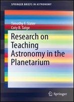 Research On Teaching Astronomy In The Planetarium (Springerbriefs In Astronomy)