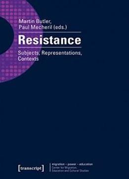 Resistance: Subjects, Representations, Contexts (migration - Power - Education)