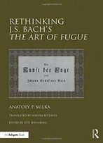 Rethinking J.S. Bach's The Art Of Fugue