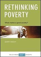 Rethinking Poverty: What Makes A Good Society?