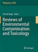 Reviews Of Environmental Contamination And Toxicology Volume 244