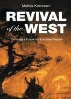 Revival Of The West: Securing A Future For European People