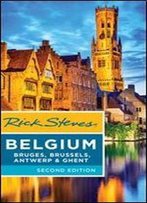 Rick Steves Belgium: Bruges, Brussels, Antwerp & Ghent,2nd Edition