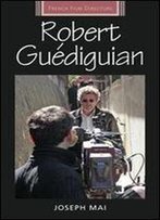 Robert Guediguian (French Film Directors Series Mup)