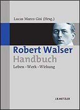 Robert Walser-handbuch: Leben Werk Wirkung