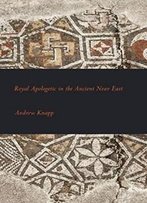 Royal Apologetic In The Ancient Near East (Writings From The Ancient World Supplement)
