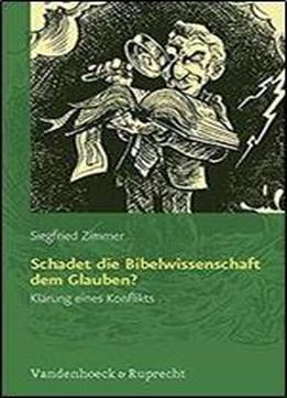 Schadet Die Bibelwissenschaft Dem Glauben?: Klarung Eines Konflikts