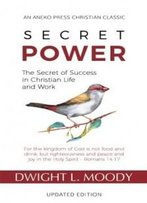 Secret Power - Updated Edition: The Secret Of Success In Christian Life And Work