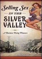 Selling Sex In The Silver Valley: A Business Doing Pleasure.