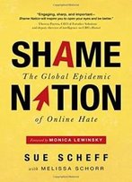 Shame Nation: The Global Epidemic Of Online Hate