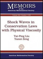 Shock Waves In Conservation Laws With Physical Viscosity (Memoirs Of The American Mathematical Society)