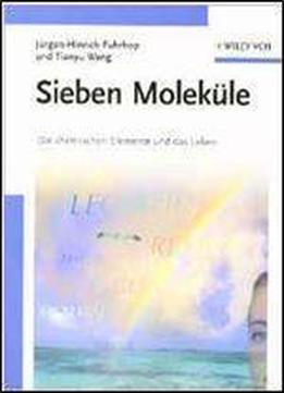 Sieben Molekule: Die Chemischen Elemente Und Das Leben (english, German And German Edition)
