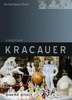 Siegfried Kracauer (Key Contemporary Thinkers)