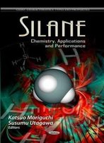 Silane: Chemistry, Applications And Performance (Gases - Characteristics, Types And Properties)