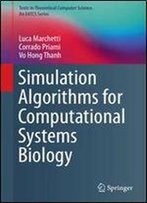 Simulation Algorithms For Computational Systems Biology (Texts In Theoretical Computer Science. An Eatcs Series)