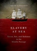 Slavery At Sea: Terror, Sex, And Sickness In The Middle Passage (New Black Studies Series)