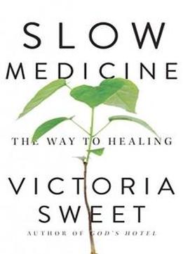 Slow Medicine: The Way To Healing