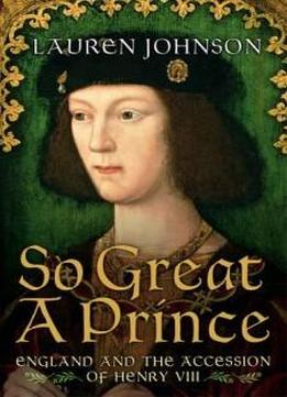 So Great A Prince: England In 1509