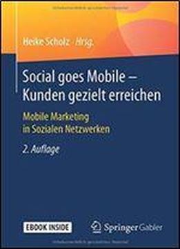 Social Goes Mobile - Kunden Gezielt Erreichen: Mobile Marketing In Sozialen Netzwerken