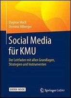 Social Media Fur Kmu: Der Leitfaden Mit Allen Grundlagen, Strategien Und Instrumenten