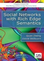 Social Networks With Rich Edge Semantics (Chapman & Hall/Crc Data Mining And Knowledge Discovery Series)