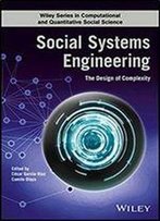 Social Systems Engineering: The Design Of Complexity (Wiley Series In Computational And Quantitative Social Science)