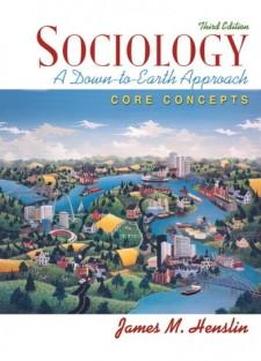 Sociology: A Down-to-earth Approach, Core Concepts (3rd Edition)