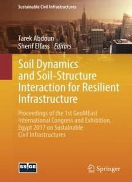 Soil Dynamics And Soil-structure Interaction For Resilient Infrastructure: Proceedings Of The 1st Geomeast International Congress And Exhibition, Egypt 2017 On Sustainable Civil Infrastructures