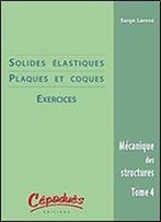 'Solides Elastiques Plaques & Coques Exercices T.4'