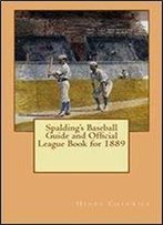 Spalding's Baseball Guide And Official League Book For 1889