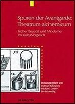 Spuren Der Avantgarde: Theatrum Alchemicum Fruhe Neuzeit Und Moderne Im Kulturvergleich