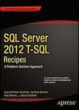 Sql Server 2012 T-sql Recipes: A Problem-solution Approach (expert's Voice In Sql Server)