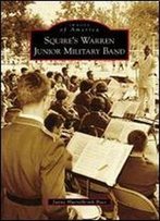 Squire's Warren Junior Military Band (Images Of America)