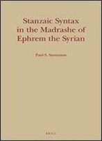 Stanzaic Syntax In The Madrashe Of Ephrem The Syrian (Monographs Of The Peshitta Institute)