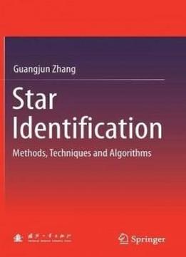 Star Identification: Methods, Techniques And Algorithms