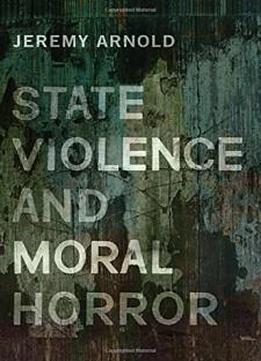 State Violence And Moral Horror