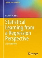 Statistical Learning From A Regression Perspective (Springer Texts In Statistics)