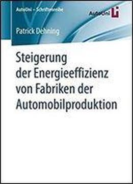 Steigerung Der Energieeffizienz Von Fabriken Der Automobilproduktion (autouni Schriftenreihe)