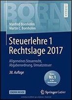 Steuerlehre 1 Rechtslage 2017: Allgemeines Steuerrecht, Abgabenordnung, Umsatzsteuer (Bornhofen Steuerlehre 1 Lb) (German Editi