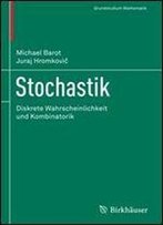 Stochastik: Diskrete Wahrscheinlichkeit Und Kombinatorik (Grundstudium Mathematik)