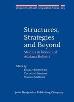 Structures, Strategies And Beyond: Studies In Honour Of Adriana Belletti (Linguistik Aktuell/Linguistics Today)
