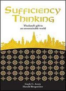 Sufficiency Thinking: Thailand's Gift To An Unsustainable World.