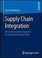 Supply Chain Integration: Entwicklung Eines Integrators Fur Die Globale Supply Chain